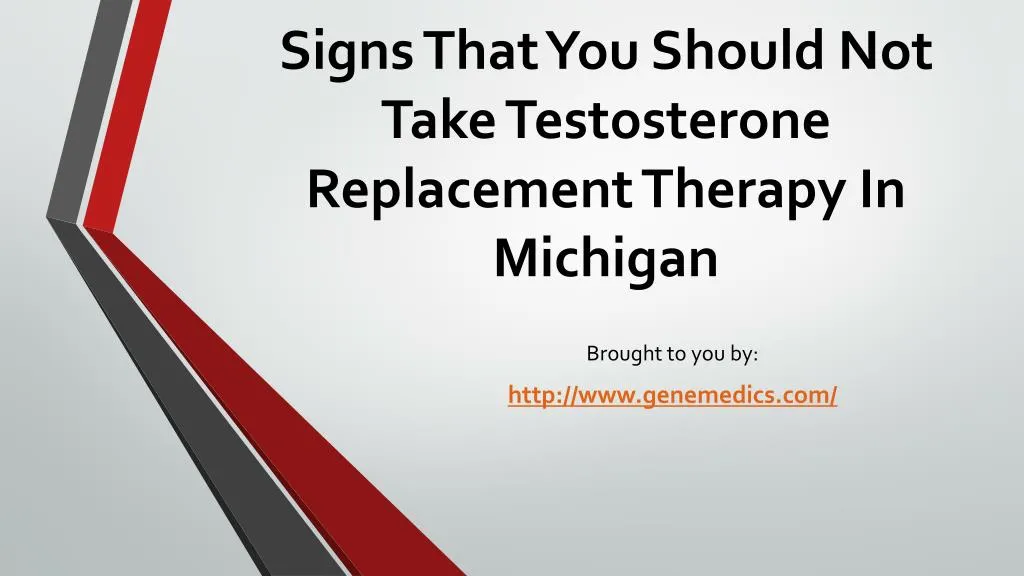 Ppt Signs That You Should Not Take Testosterone Replacement Therapy In Michigan Powerpoint 1508