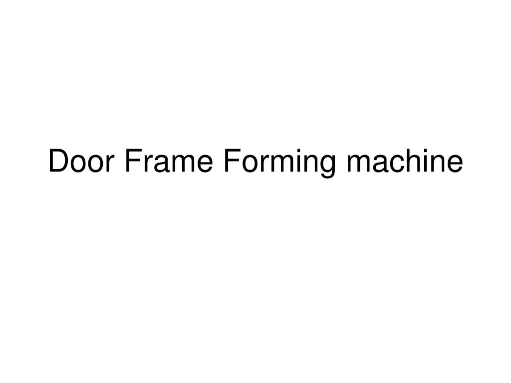 door frame forming machine n.