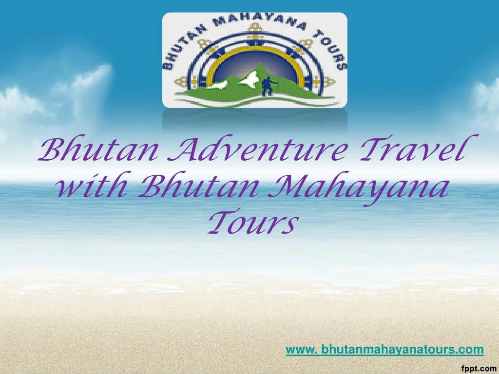bhutan adventure travel with bhutan mahayana tours n.