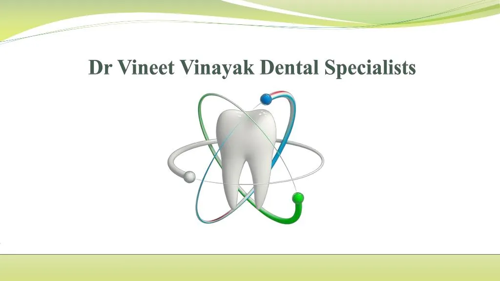dr vineet vinayak dental s pecialists n.