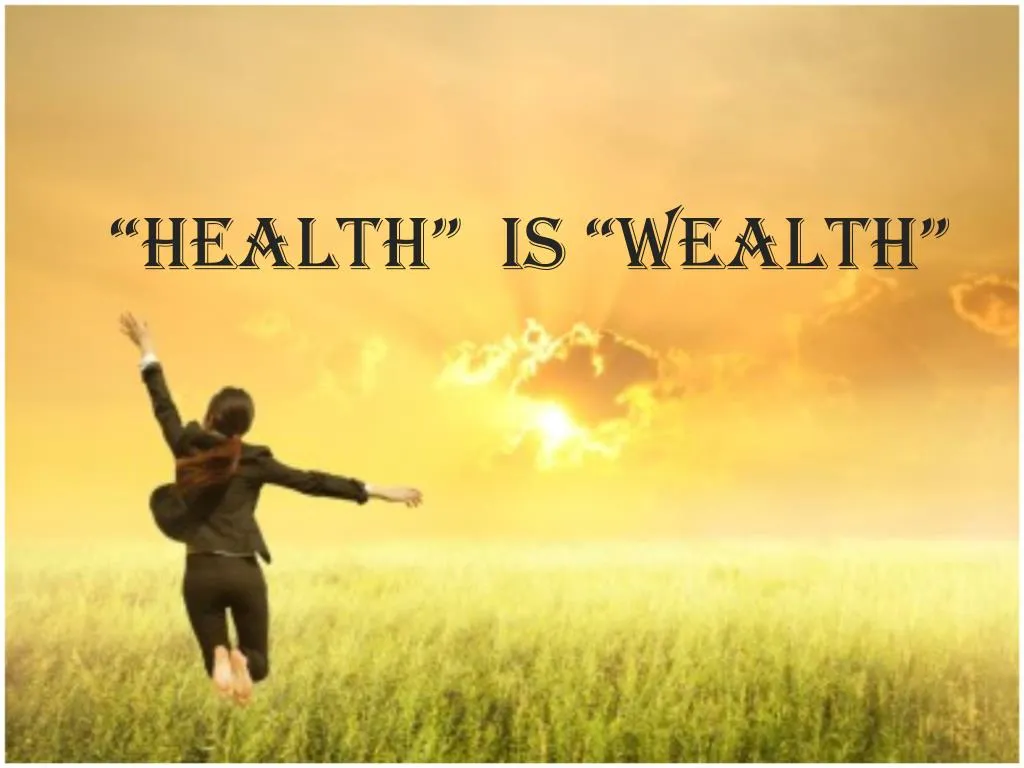 health is wealth n.