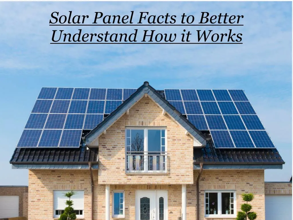 PPT - Solar Panel Facts to Better Understand How it Works PowerPoint ...