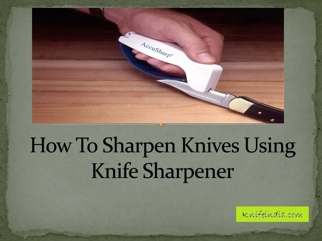 Ppt How To Sharpen Knives Using Knife Sharpener Powerpoint Presentation Id7214845