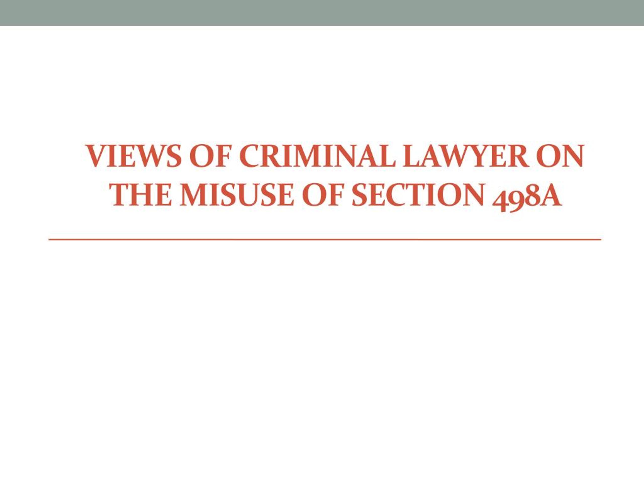 PPT - Views Of Criminal Lawyer On The Misuse Of Section 498A PowerPoint ...