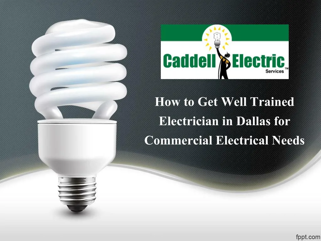 how to get well trained electrician in dallas for commercial electrical needs n.