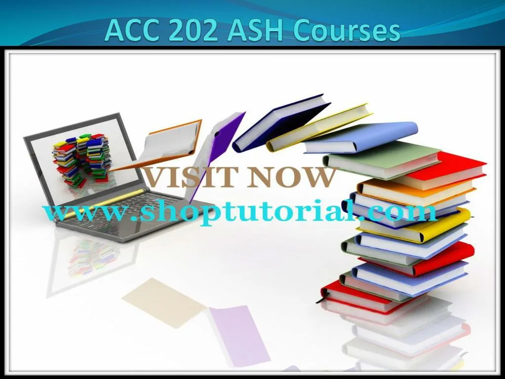 PPT ACC 202 ASH Courses PowerPoint Presentation, free download ID