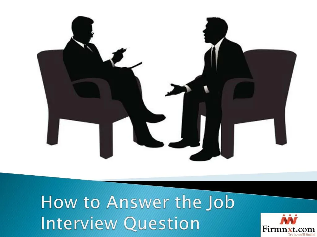 Ppt How To Answer The Job Interview Question Powerpoint Presentation Id