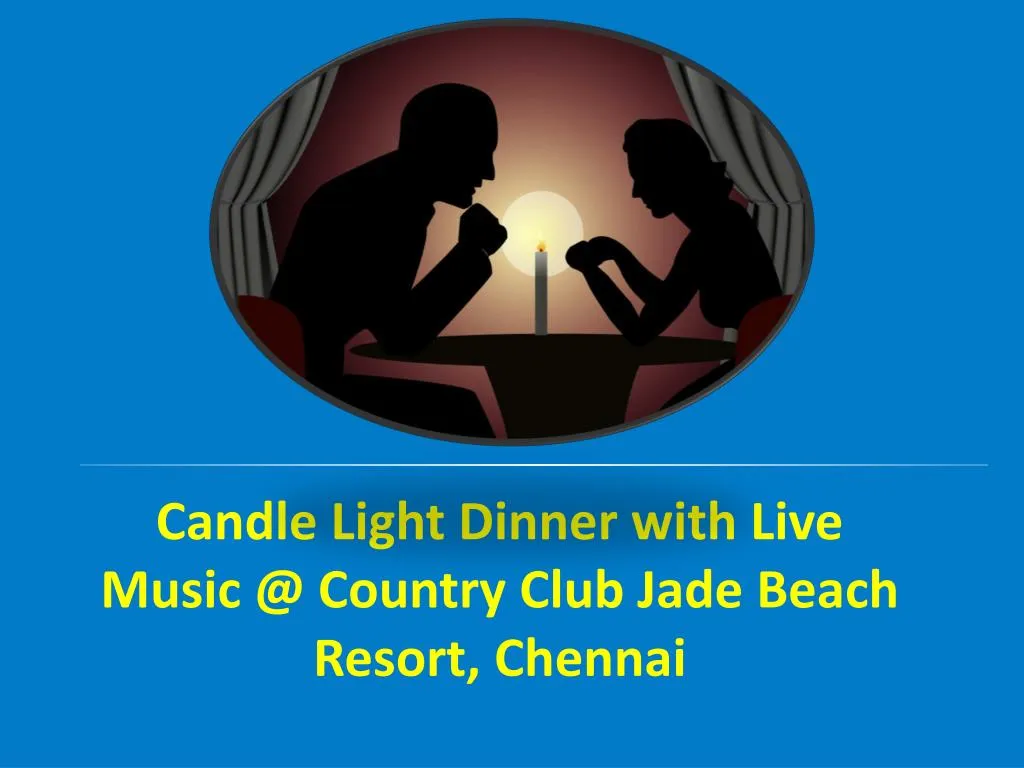 PPT Candle Light Dinner with Live Music Country Club Jade Beach