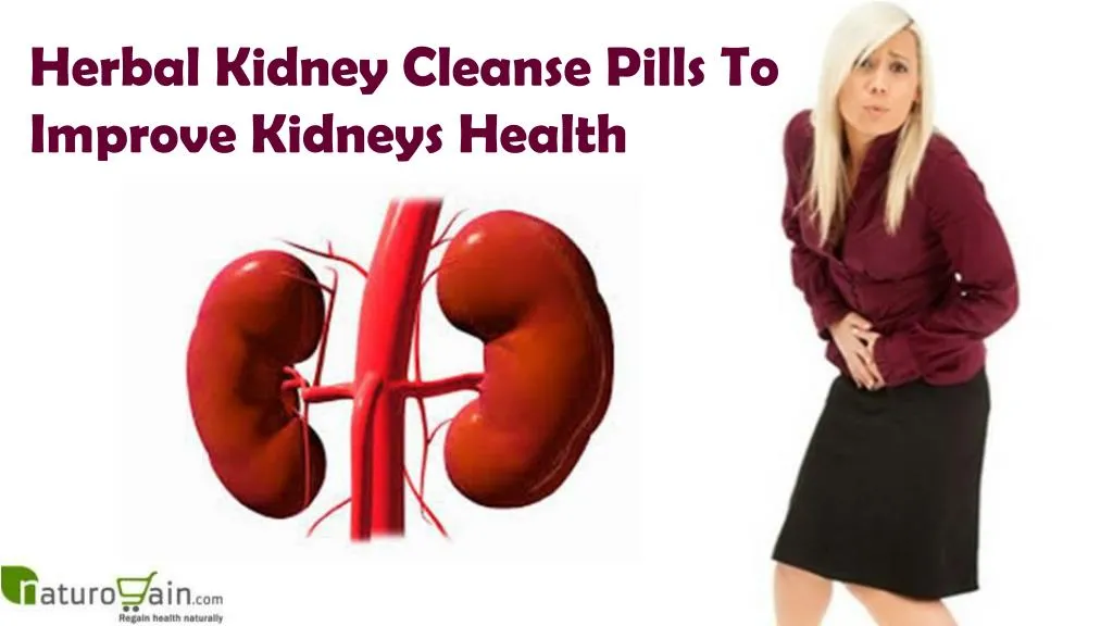 PPT Herbal Kidney Cleanse Pills To Improve Kidneys Health PowerPoint