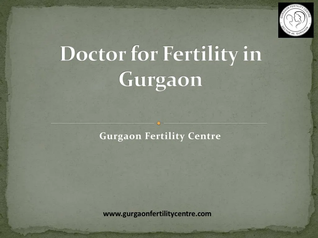 PPT Doctor for fertility in gurgaon PowerPoint Presentation, free
