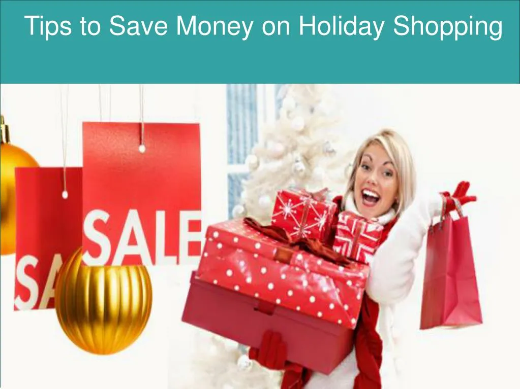 PPT - Tips To Save Money On Holiday Shopping PowerPoint Presentation ...