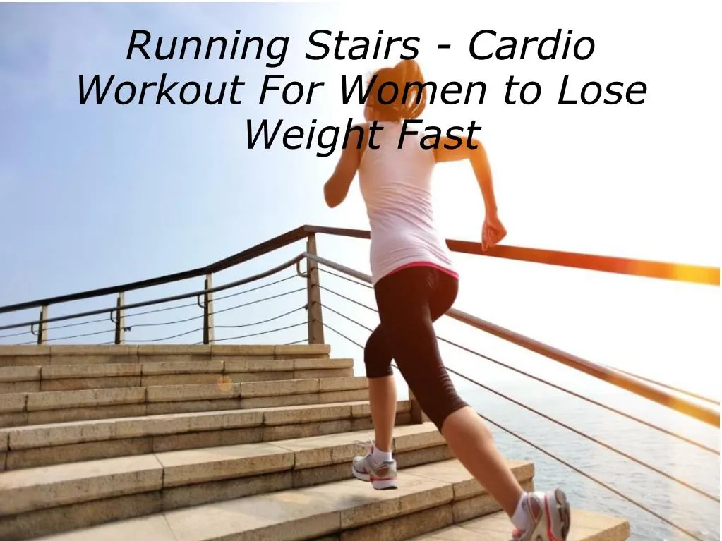 running stairs cardio workout for women to lose weight fast n.