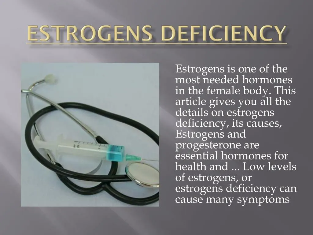 estrogens deficiency n.
