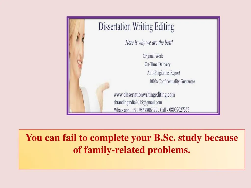 you can fail to complete your b sc study because of family related problems n.