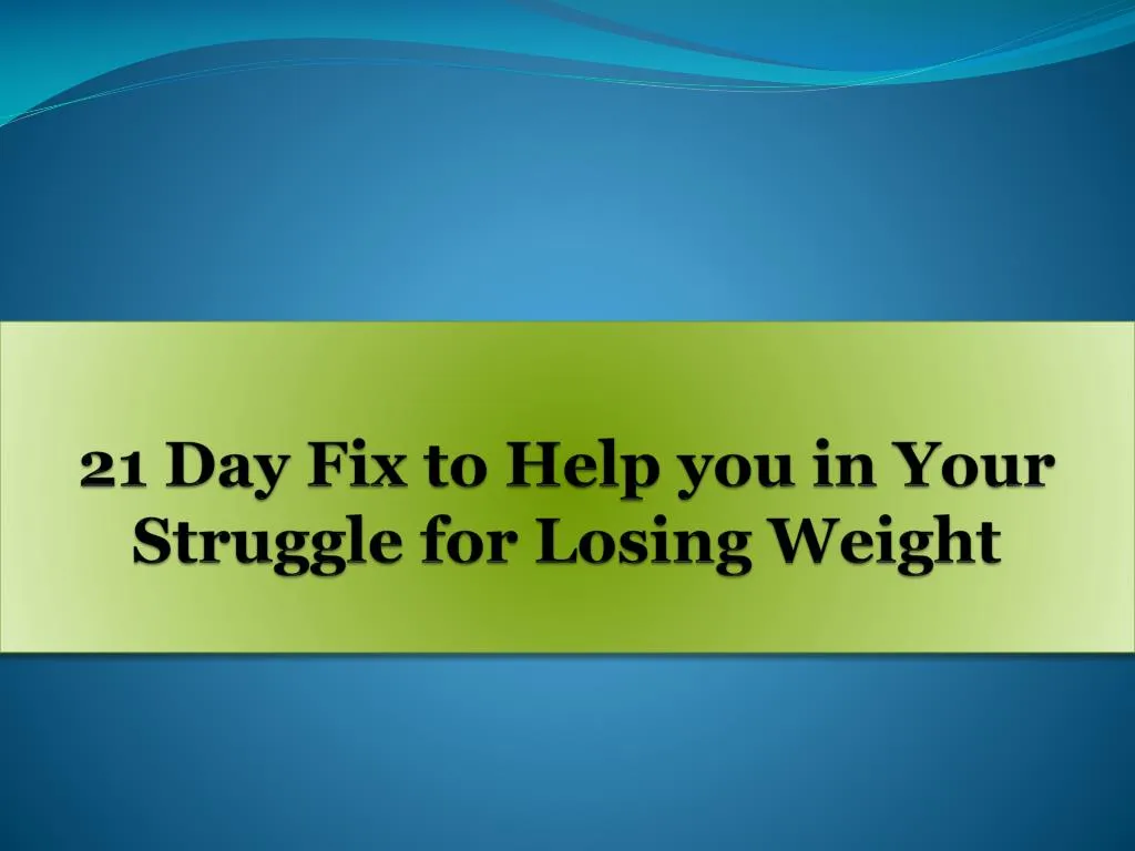 21 day fix to help you in your struggle for losing weight n.