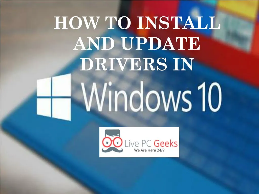 PPT - How To Install and Update Drivers in Windows 10 PowerPoint ...