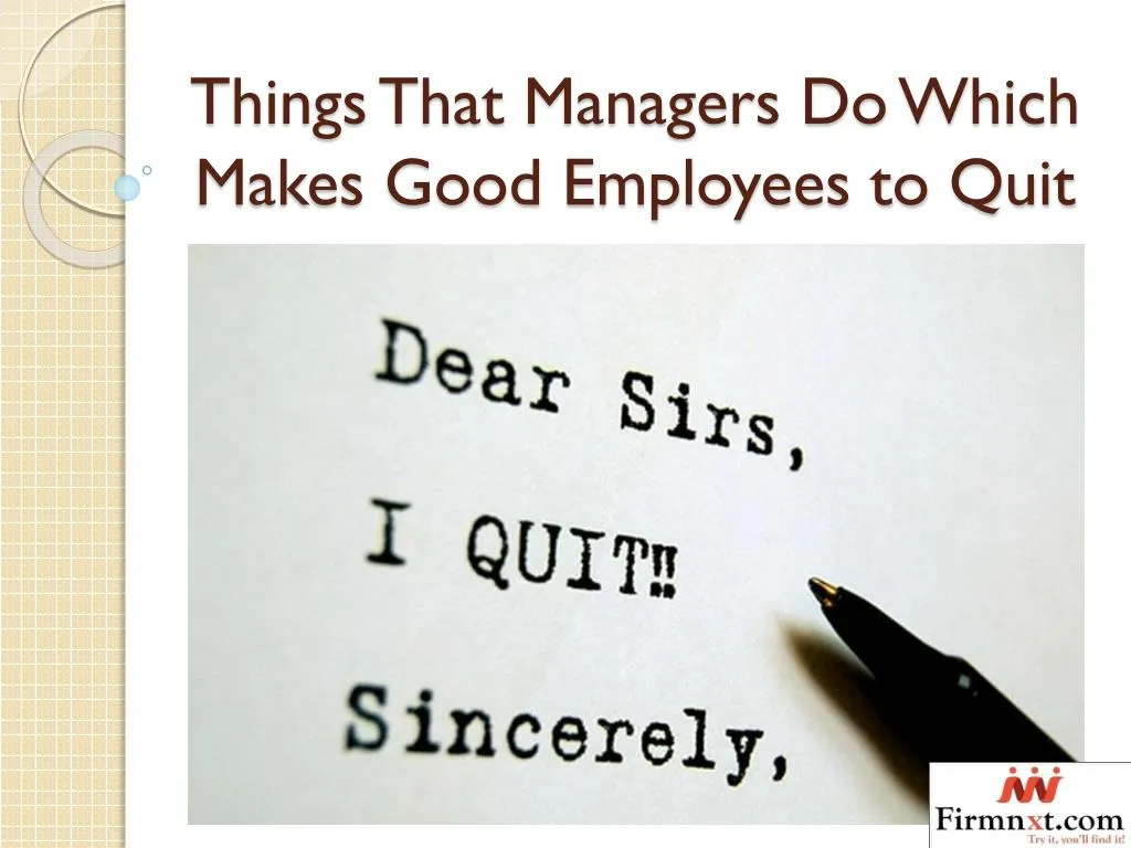 PPT - Things That Managers Do Which Makes Good Employees To Quit ...