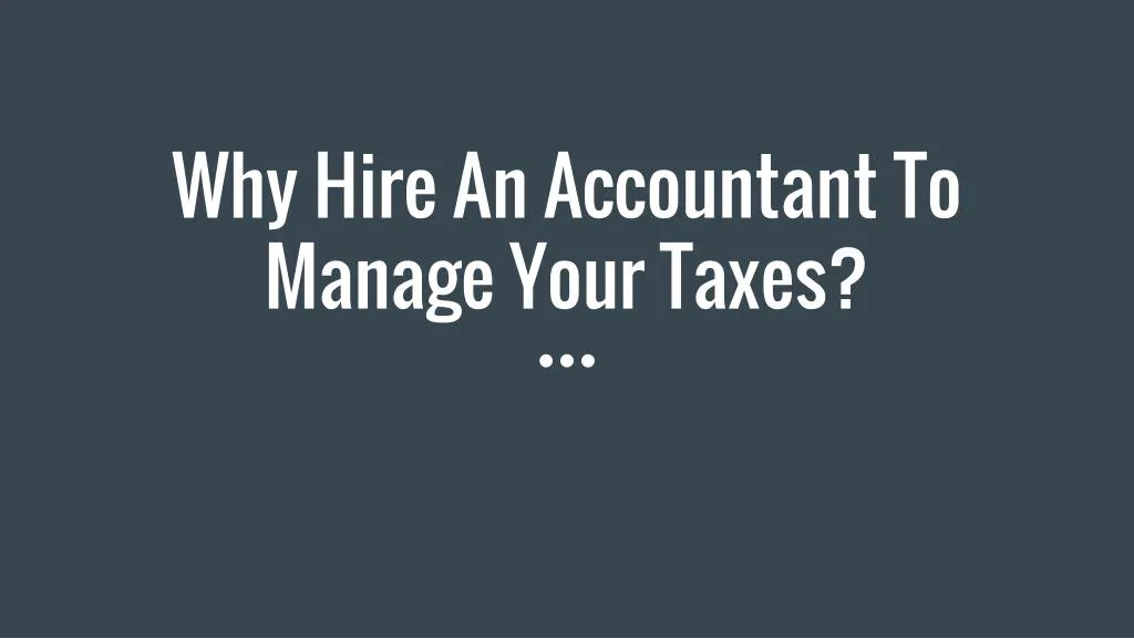 why hire an accountant to manage your taxes n.