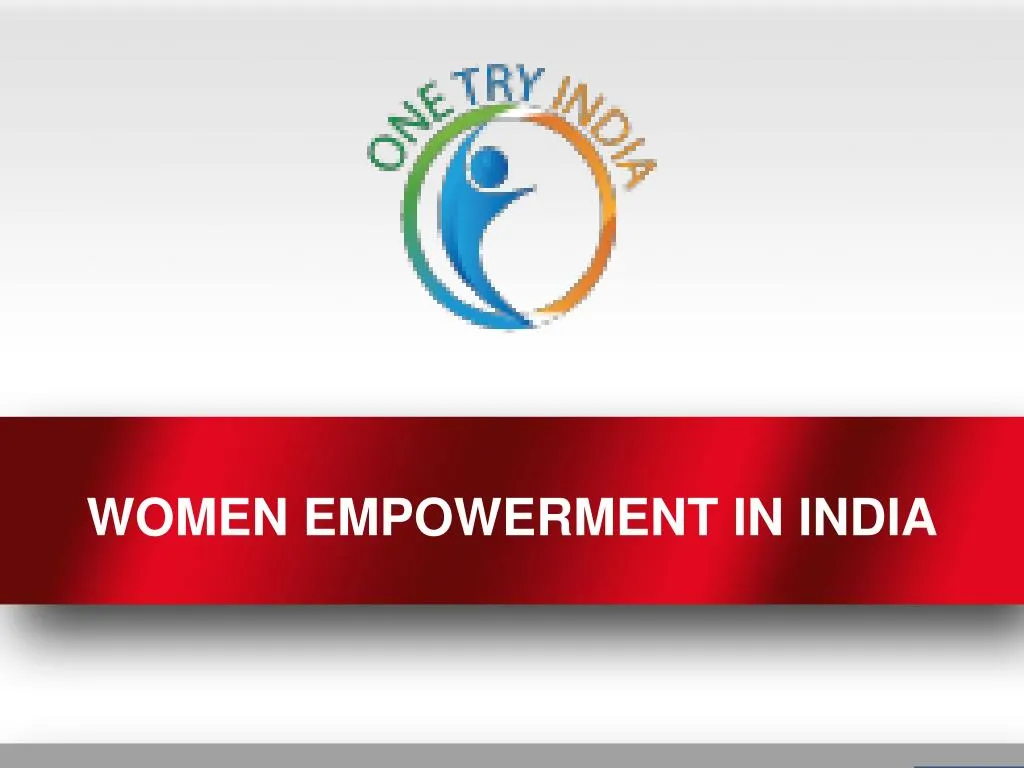 PPT - Woment Empowerment In India -One Try India Trust PowerPoint ...