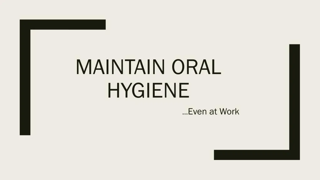 maintain oral hygiene n.