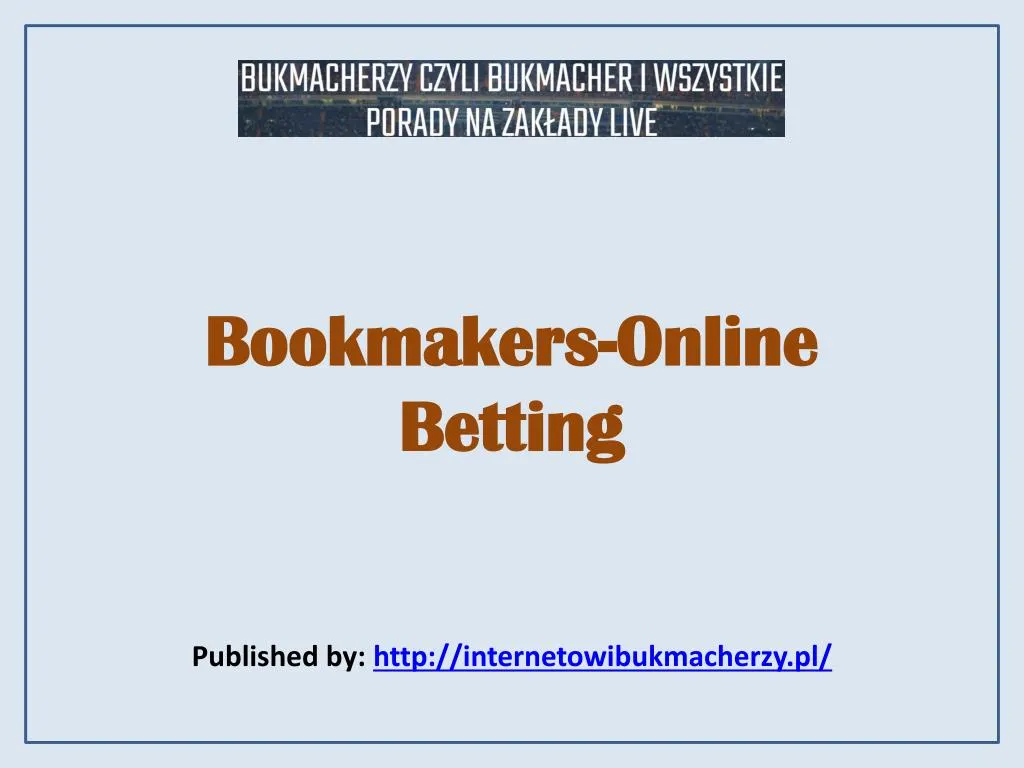 PPT - Bookmakers-Online Betting PowerPoint Presentation, free download - ID:7247625