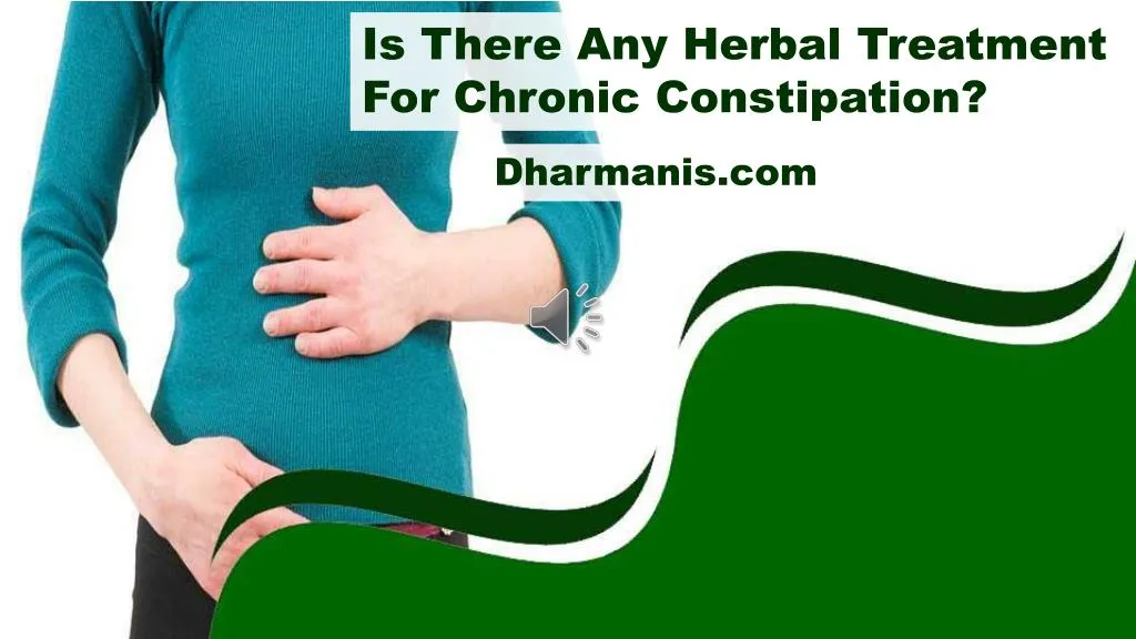 PPT Is There Any Herbal Treatment For Chronic Constipation Ppt is there any herbal treatment for chronic constipation