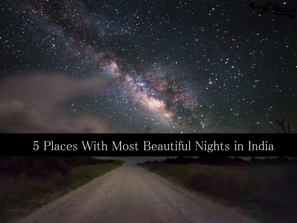 5 places with most beautiful nights in india n.