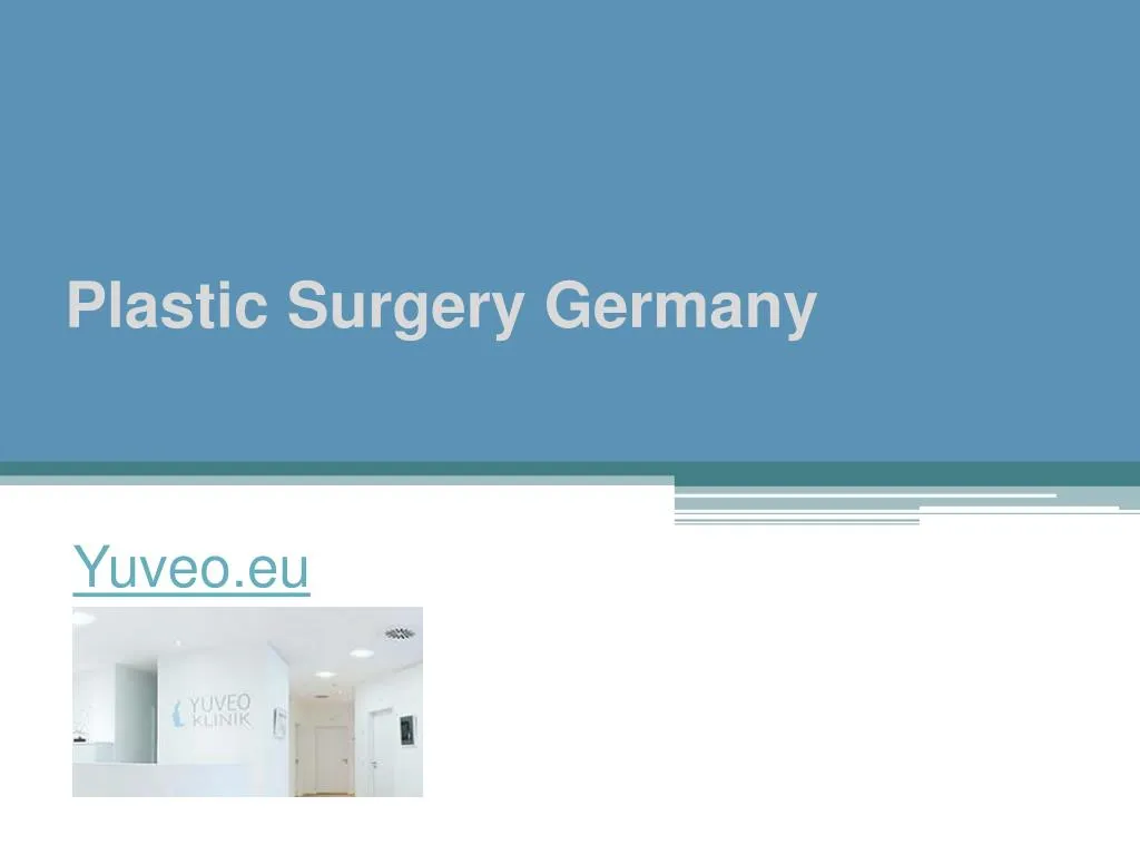 PPT - Plastic Surgery Germany - Yuveo.eu PowerPoint Presentation, free