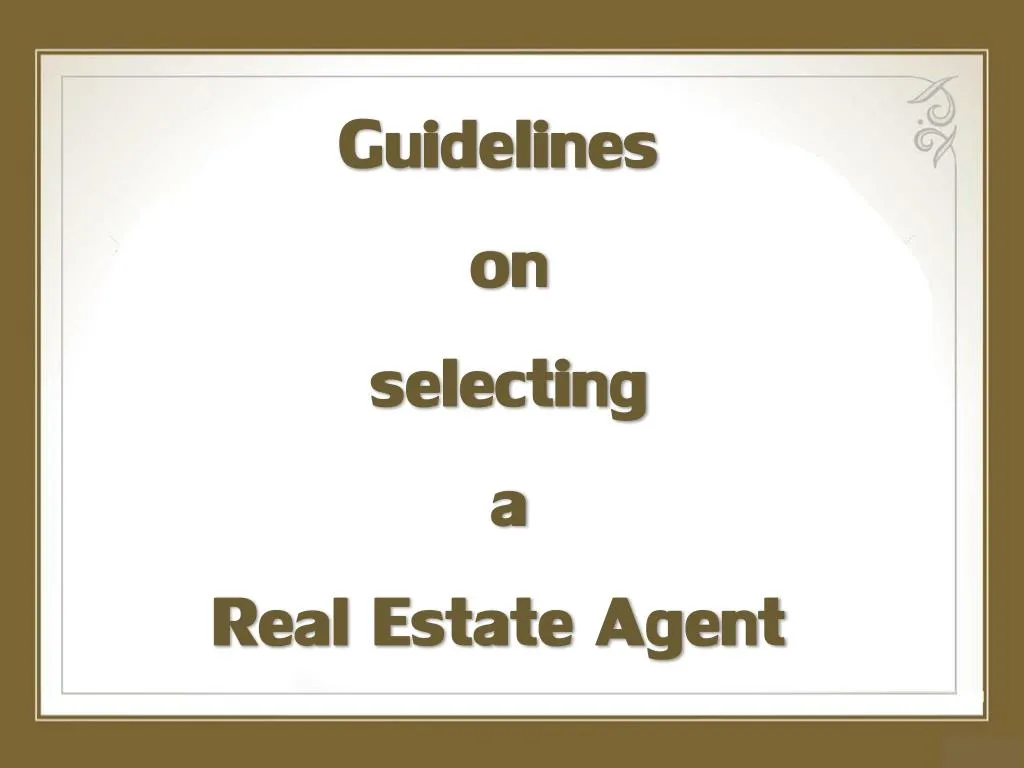 Ppt Guidelines On Selecting A Real Estate Agent Powerpoint Presentation Id 7257920