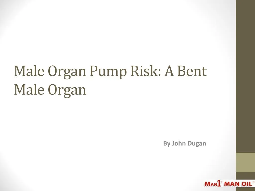 male organ pump risk a bent male organ n.