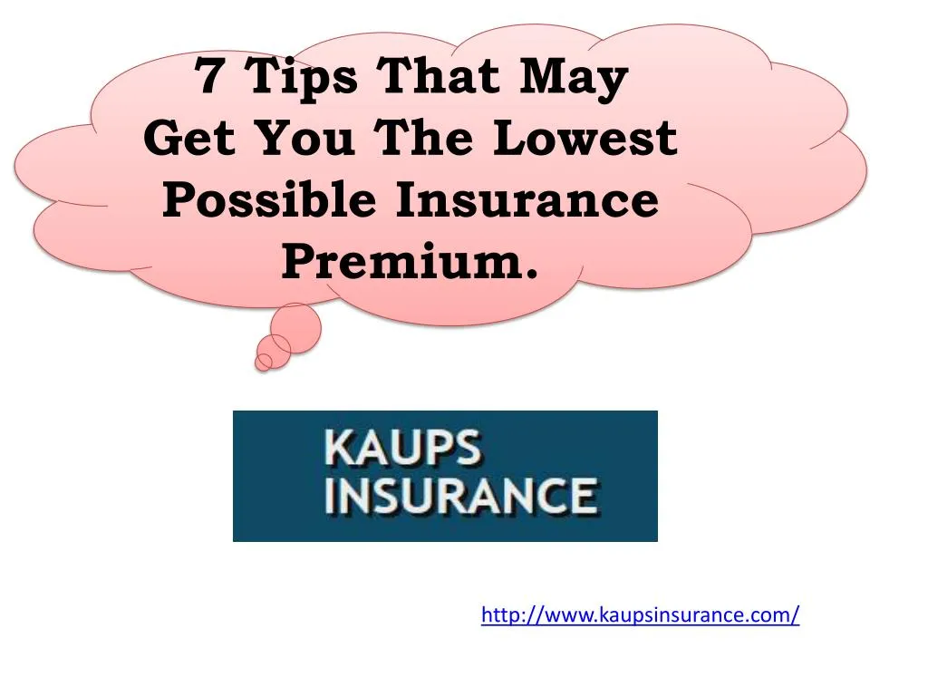 PPT - 7 Tips That May Get You The Lowest Possible Insurance Premium