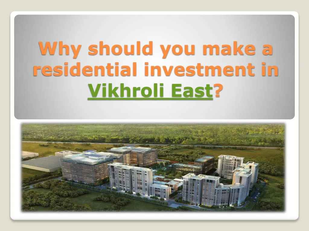 why should you make a residential investment in vikhroli east n.