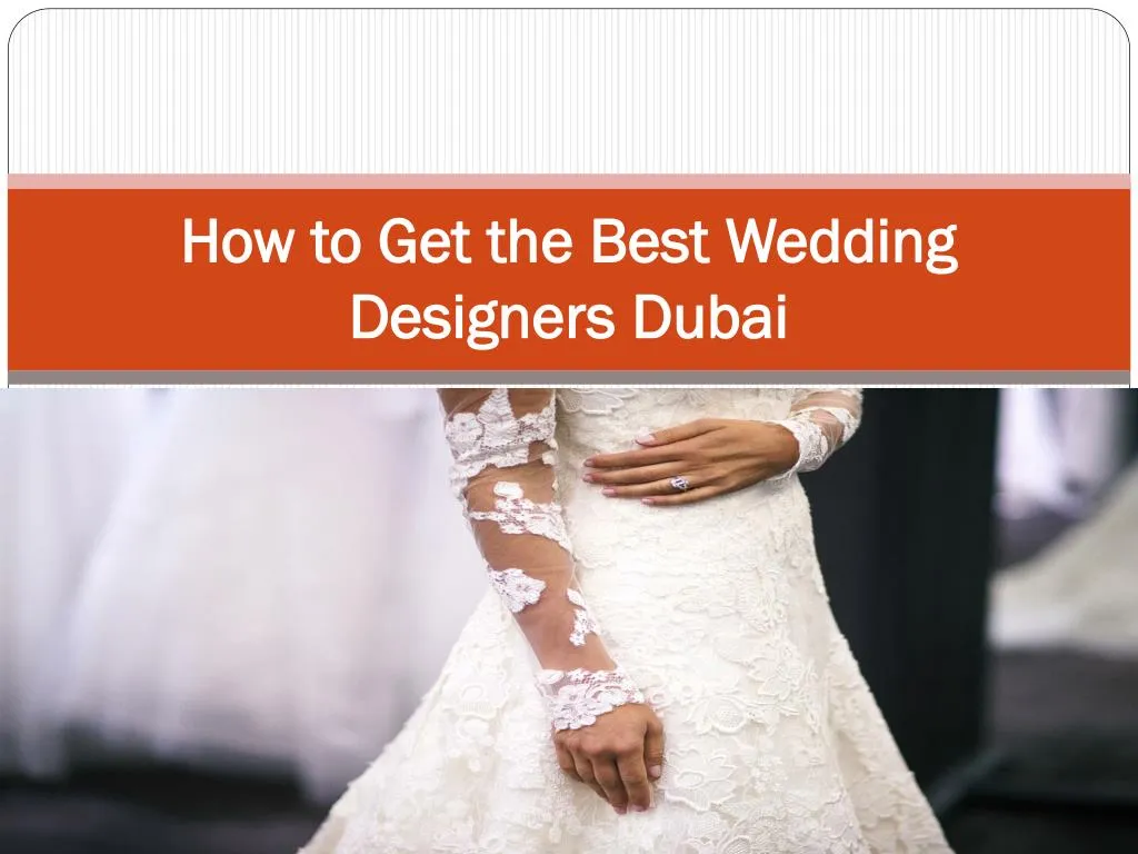 PPT How to Get the Best Wedding Designers Dubai PowerPoint