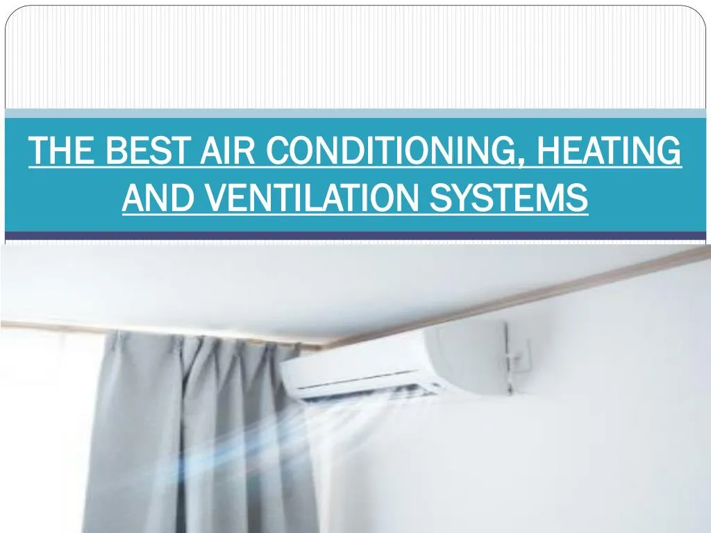 PPT - THE BEST AIR CONDITIONING, HEATING AND VENTILATION SYSTEMS ...