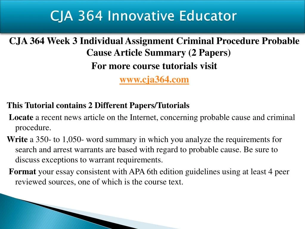 cja 364 search and seizure Define search, seizure, arrest, and reasonableness explain the expectation of privacy analyze the requirement that search and arrest warrants be based on probable cause describe exceptions to warrant requirements analyze automobile search rules explain the concept of stop and frisk. cja 364 search and seizure Define search, seizure, arrest, and reasonableness explain the expectation of privacy analyze the requirement that search and arrest warrants be based on probable cause describe exceptions to warrant requirements analyze automobile search rules explain the concept of stop and frisk.