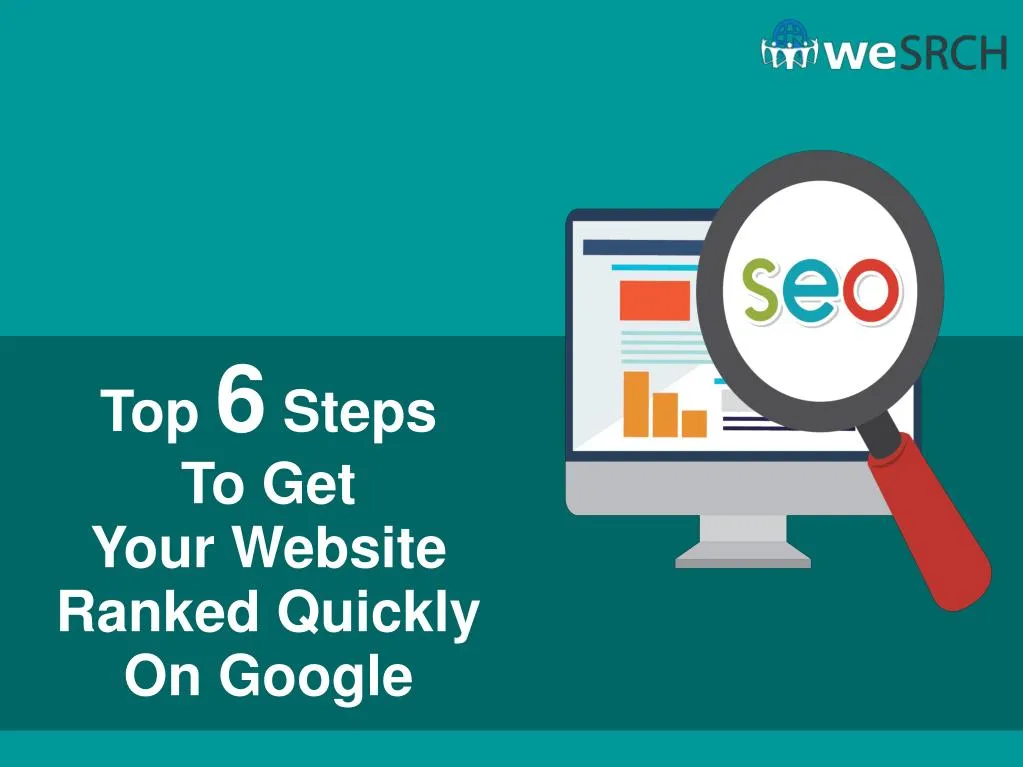 PPT - Top 6 Steps To Get Your Website Ranked Quickly On Google ...