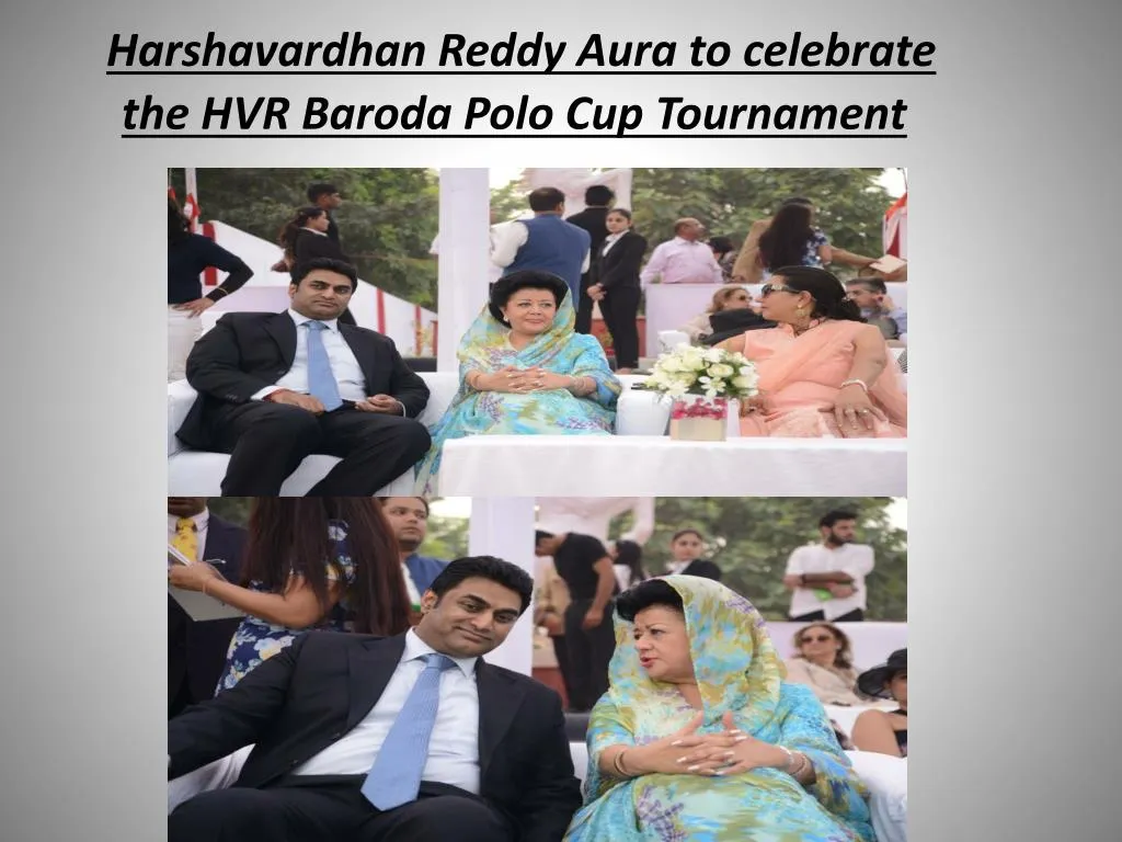 harshavardhan reddy aura to celebrate the hvr baroda polo cup tournament n.