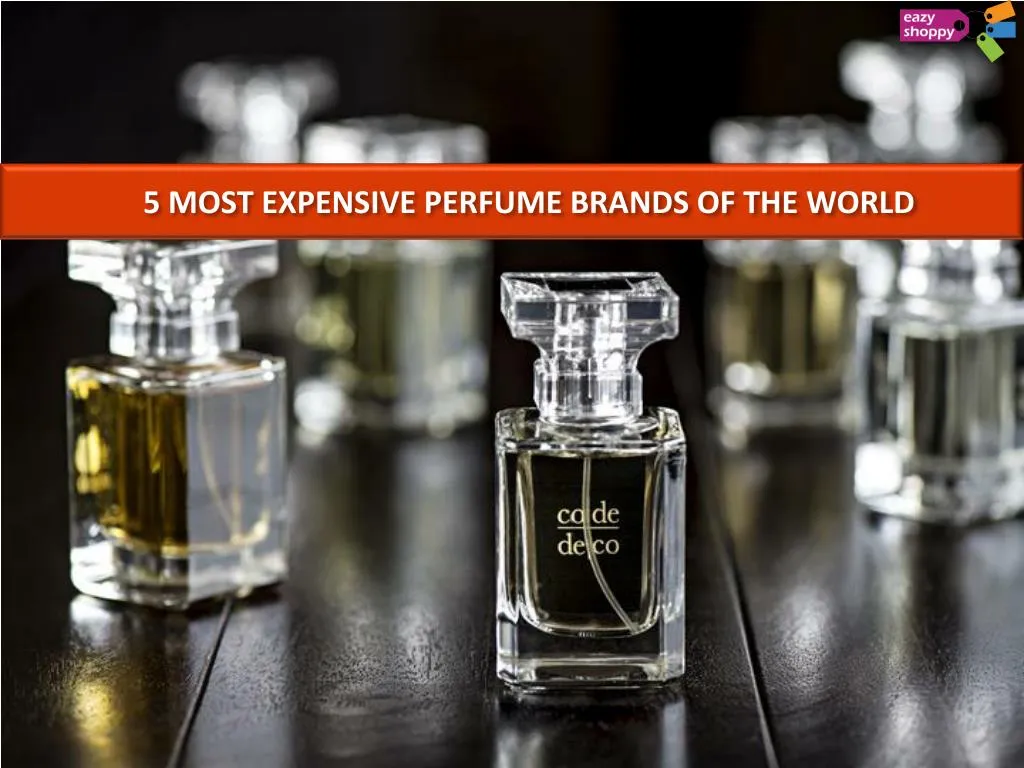 PPT - 5 MOST EXPENSIVE PERFUME BRANDS OF THE WORLD ...