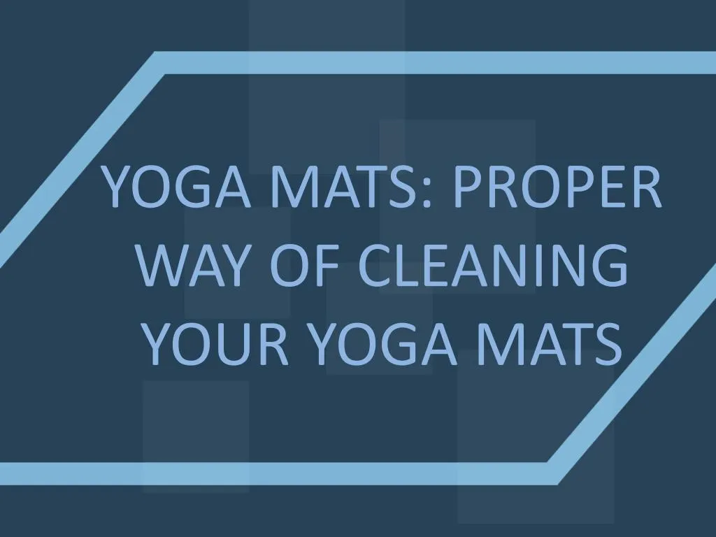 yoga mats proper way of cleaning your yoga mats n.