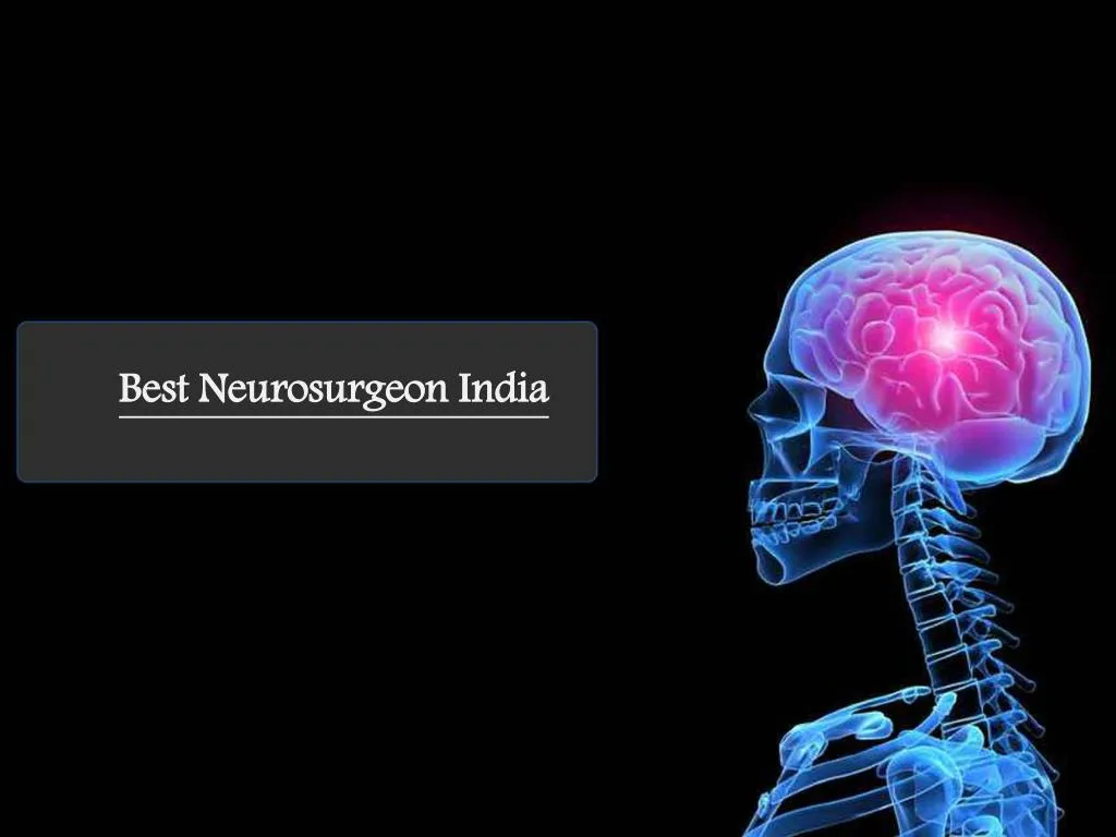 PPT - Get Best Neurosurgeon India PowerPoint Presentation, Free ...