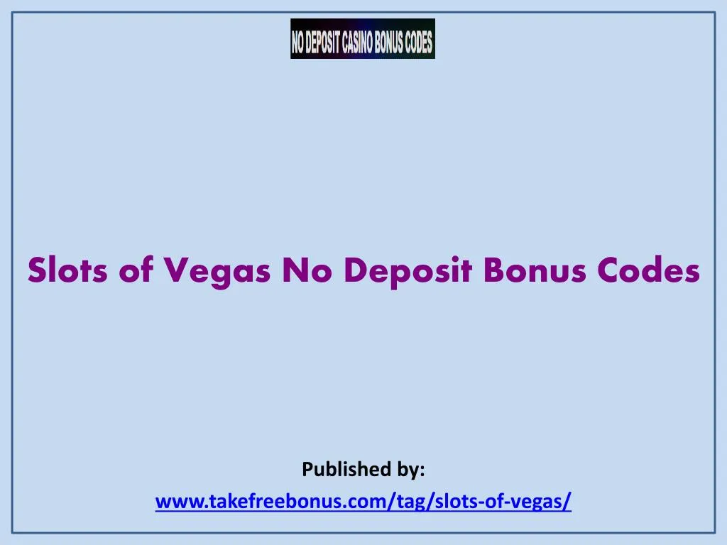 slots of vegas no deposit bonus codes published by www takefreebonus com tag slots of vegas n.