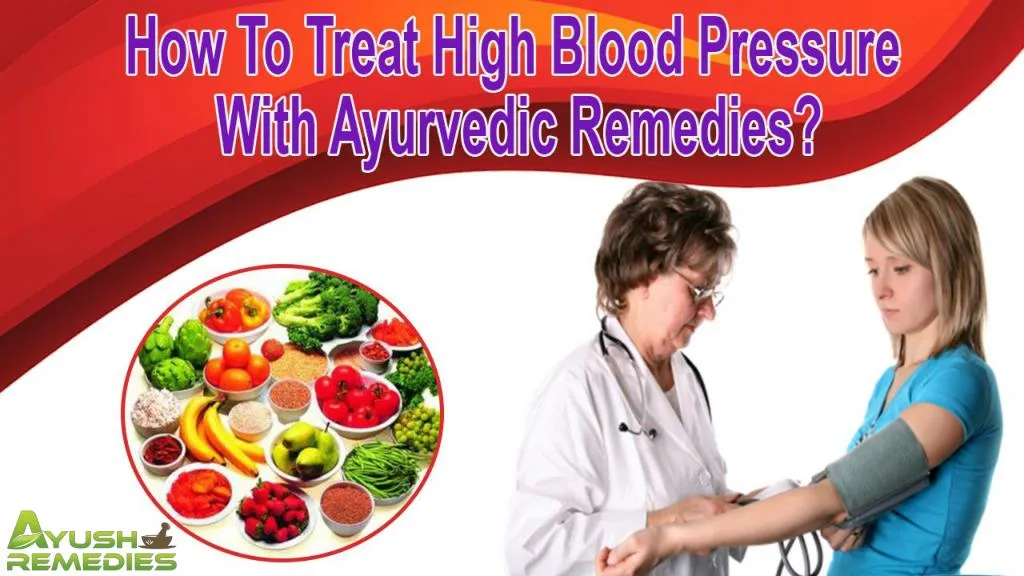 PPT - How To Treat High Blood Pressure With Ayurvedic Remedies ...