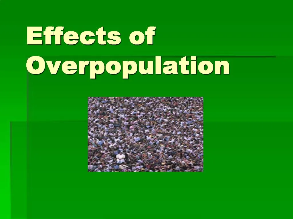 PPT - Effects of Overpopulation PowerPoint Presentation, free download -  ID:727978