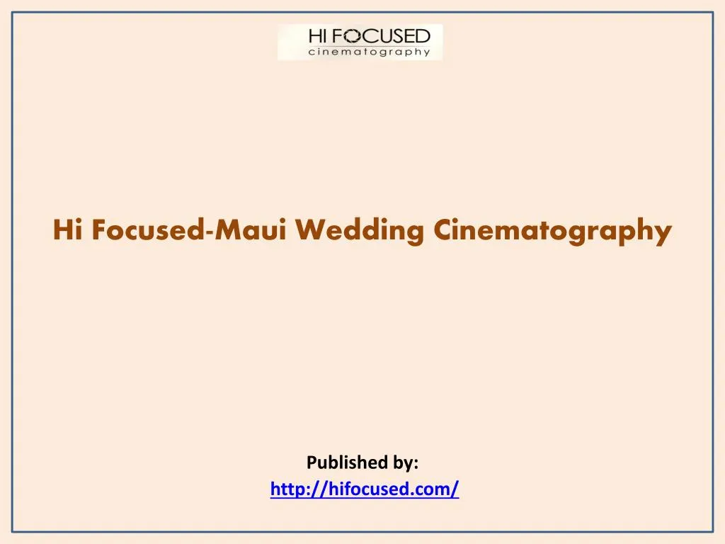 hi focused maui wedding cinematography published by http hifocused com n.