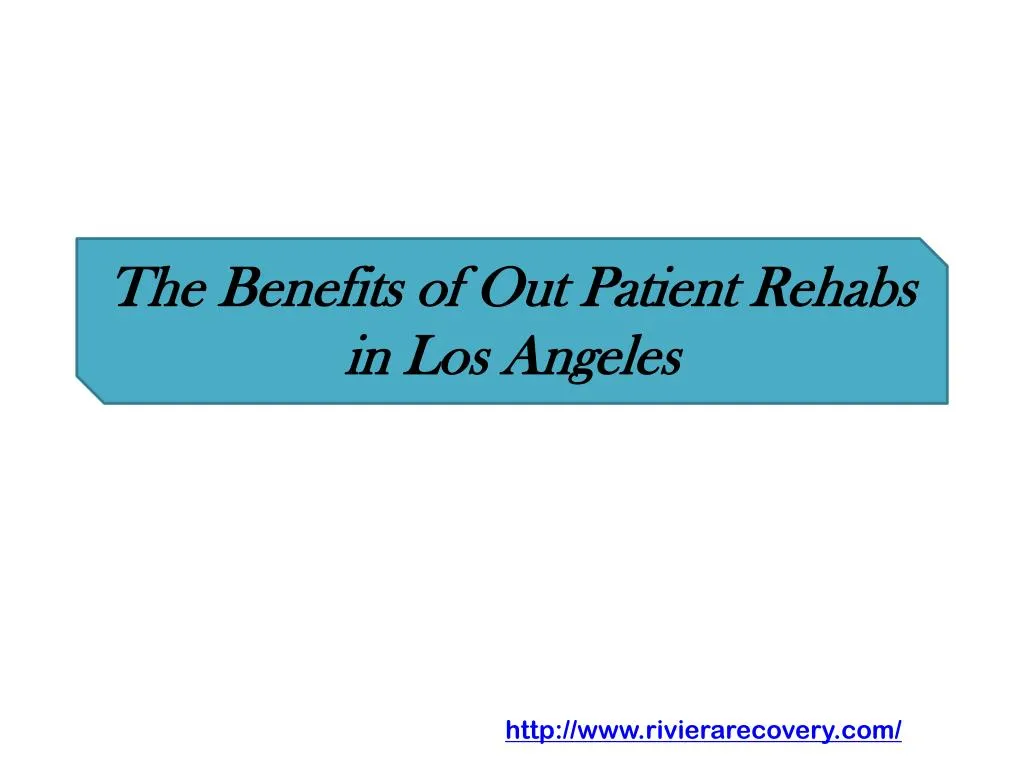 the benefits of out patient rehabs in los angeles n.