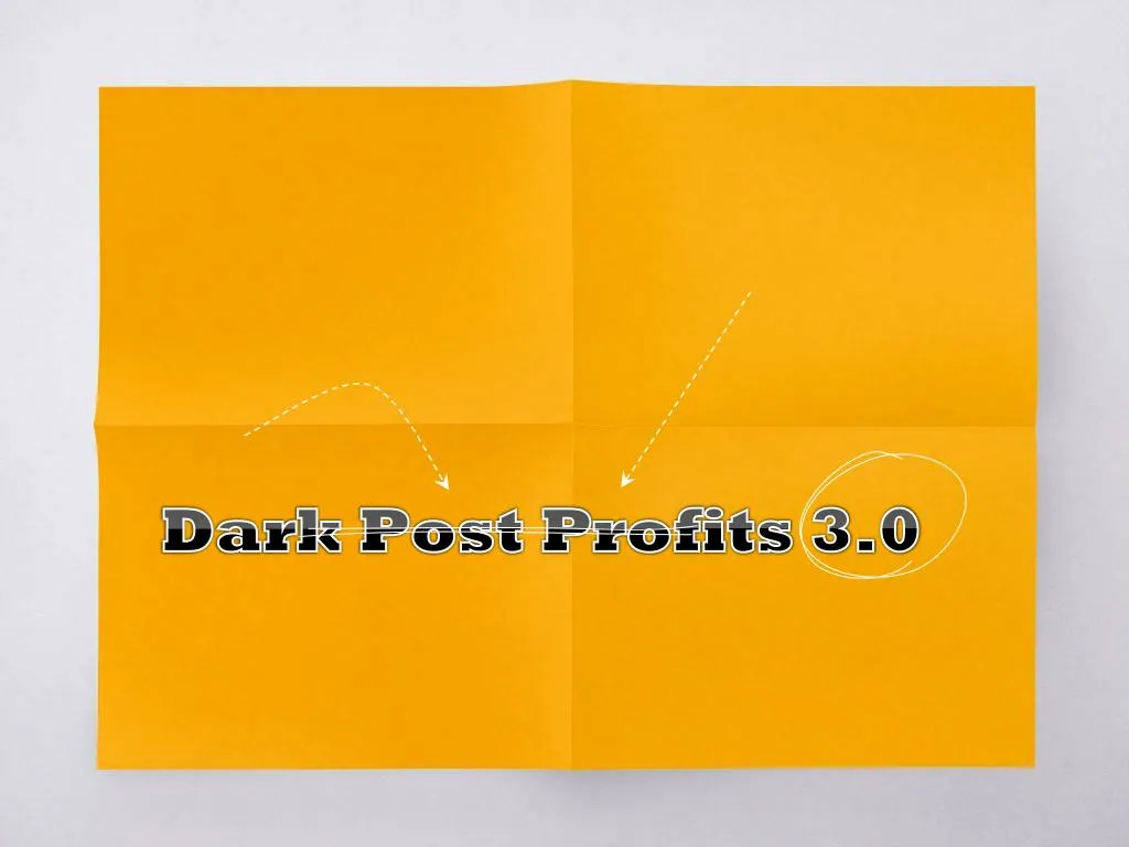 dark post profits 3 0 n.