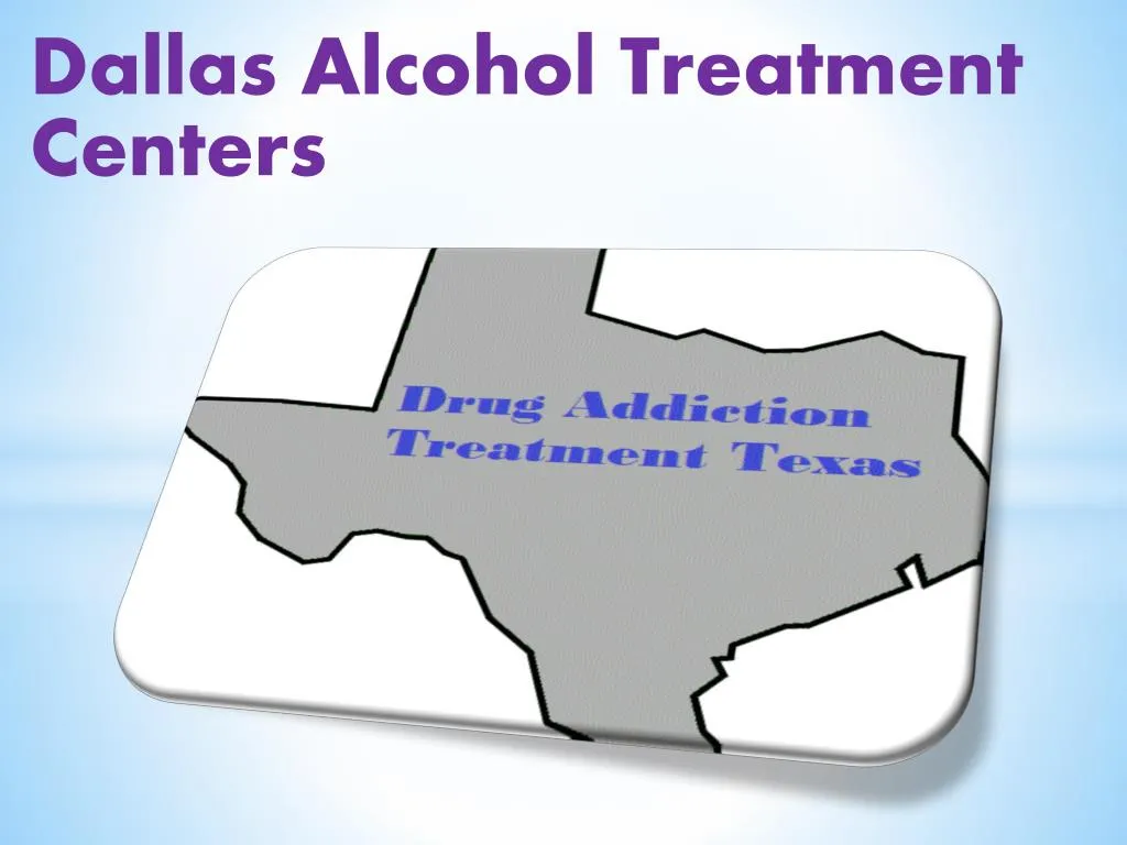 PPT - Dallas Alcohol Treatment Centers PowerPoint Presentation, free