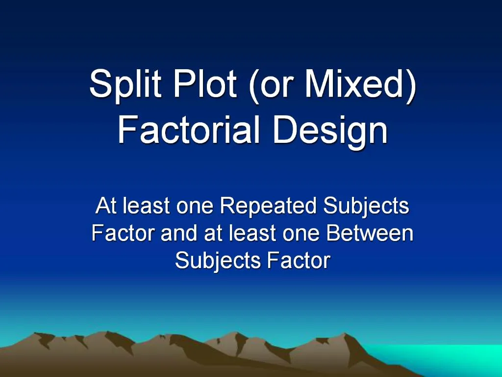 PPT - Split Plot or Mixed Factorial Design PowerPoint ...