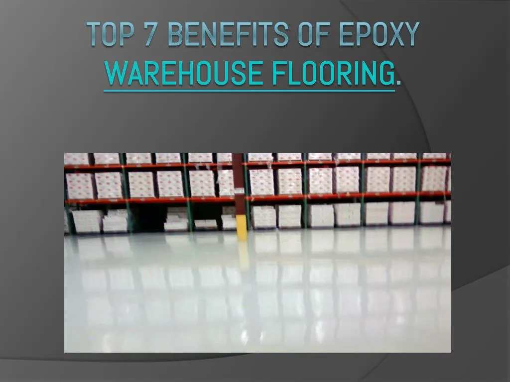 top 7 benefits of epoxy warehouse flooring n.