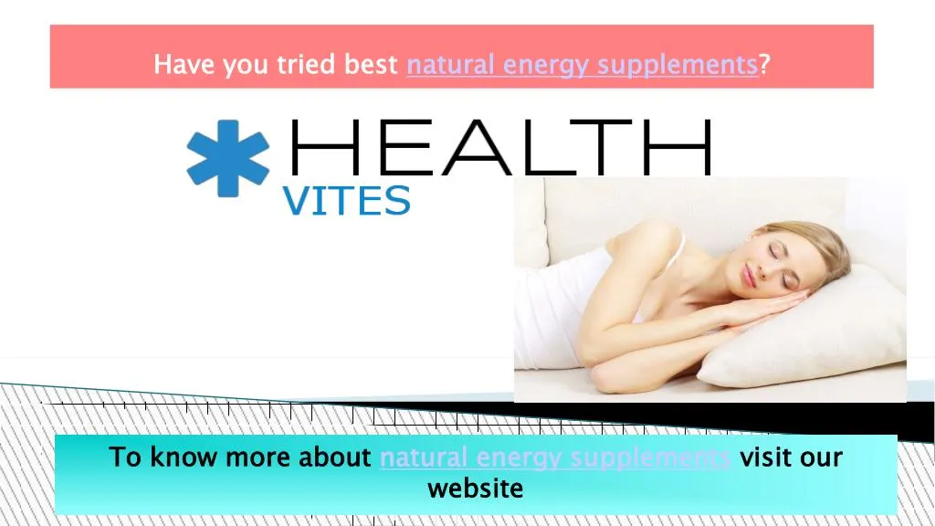have you tried best natural energy supplements n.